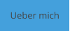 Ueber mich